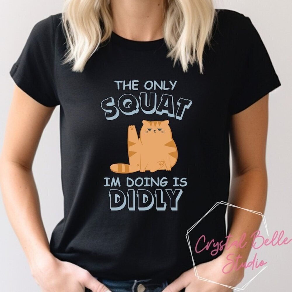 The Only Squat Im Doing Is Diddly Unisex Cotton Shirt Retro Aesthetic Tee